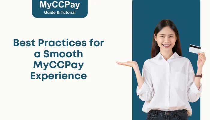Best Practices for a Smooth MyCCPay Experience Best Practices for a Smooth MyCCPay Experience