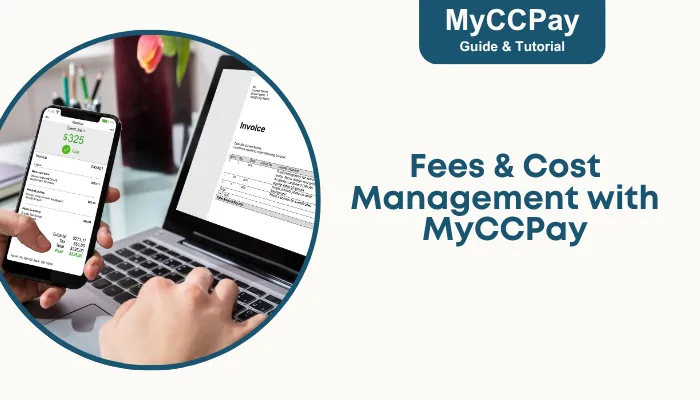 Fees & Cost Management with MyCCPay
