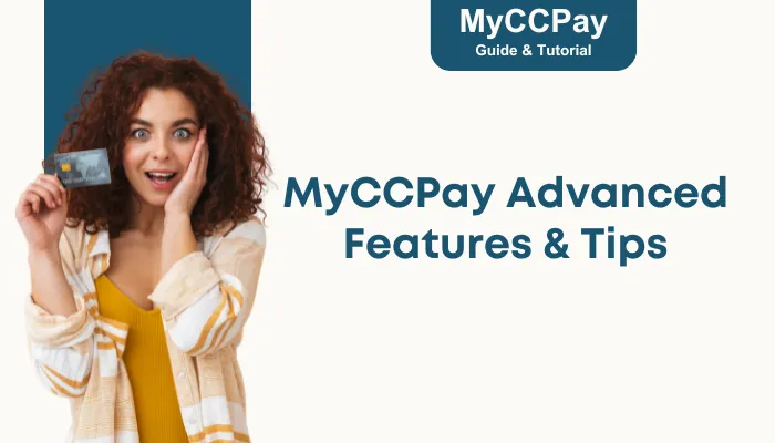 MyCCPay Advanced Features & Tips MyCCPay Advanced Features & Tips